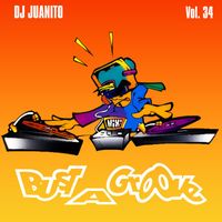 DJ Juanito - Bust A Groove, Vol. 34