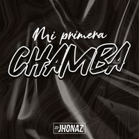DJ Jhonaz - Mi Primera Chamba