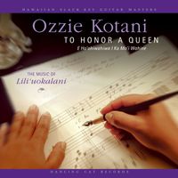 Ozzie Kotani - To Honor A Queen (E Ho 'Ohiwahiwa I Ka Mo'i Wahine) - The Music of Lili'uokalani