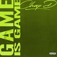 Chap D - GAME IS GAME (Explicit)