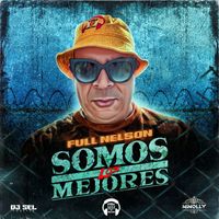 Full Nelson - Somos Los Mejores (Explicit)