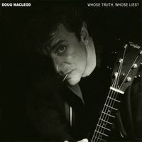 Doug MacLeod - Whose Truth, Whose Lies?
