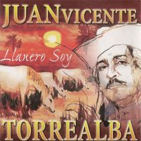 Juan Vicente Torrealba - Llanero Soy (Vol.1)