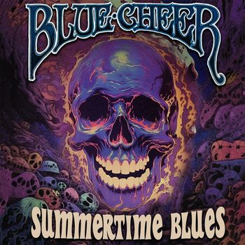 Blue Cheer - Summertime Blues (2023 Mix)