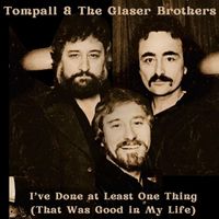 Tompall & The Glaser Brothers - I've Done at Least One Thing (That Was Good in My Life) [2023 Mix]