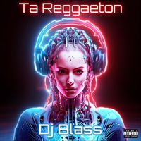 DJ Blass - Ta Reggaeton (Explicit)
