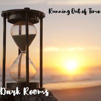 Dark Rooms - Running out of Time