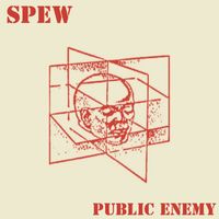 Spew - PUBLIC ENEMY  (Explicit)