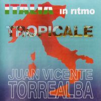 Juan Vicente Torrealba - Italia In Ritmo Tropicale