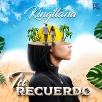 Kingttana - TU RECUERDO