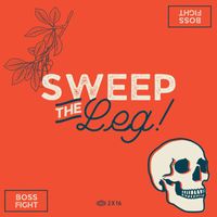 Bossfight - Sweep the Leg