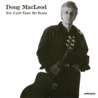 Doug MacLeod - You Can't Take My Blues
