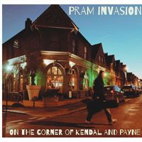 Pram Invasion - On the Corner of Kendal and Payne (Explicit)