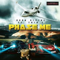 Born Divine - Phase Me (feat. Thin C) (Explicit)