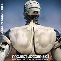 Aaron Marshall - Project Jogger 2.0.1 (Original Motion Picture Score)
