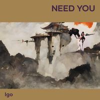 IGO - Need You