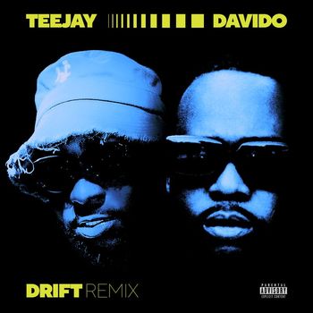 Teejay & Davido - Drift (Remix) (Explicit)
