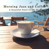 Relaxing BGM Project - Morning Jazz and Coffee - A Graceful Start to the Day