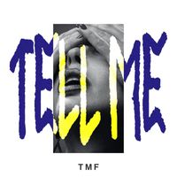 TMF - Tell Me