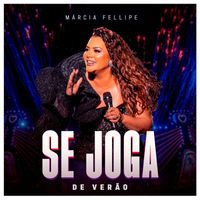 Márcia Fellipe - Se Joga (Ao Vivo [Explicit])
