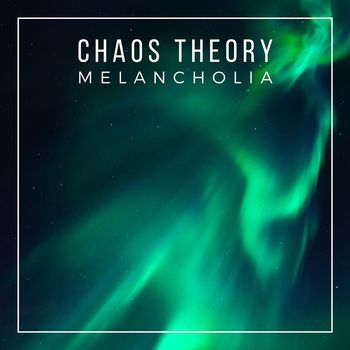 Chaos Theory - Melancholia