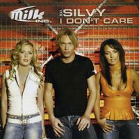 Milk Inc. - I Don't Care (feat. Silvy)