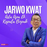 Jarwo Kwat - Ada Apa Di Kepala Bopak