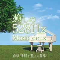 Shintaro Aoki - Healing 528Hz Music deux Music that regulates the autonomic nervous system.