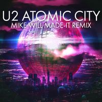 U2 - Atomic City (Mike WiLL Made-It Remix)