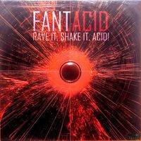 Fantacid - Rave It, Shake It, Acid!