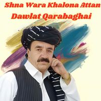 Dawlat Qarabaghai - Shna Wara Khalona Attan
