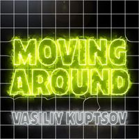 Vasiliy Kuptsov - Moving Around