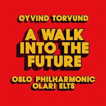 Oslo Philharmonic Orchestra - Øyvind Torvund: A Walk into the Future