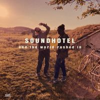 Soundhotel - And the World Rushed In