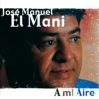 Jose Manuel El Mani - A Mi Aire