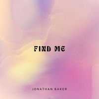 Jonathan Baker - Find Me