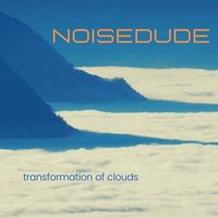 Noisedude - Transformation of Clouds