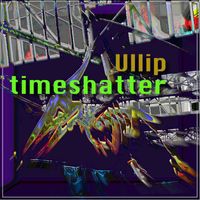 Ullip - Timeshatter