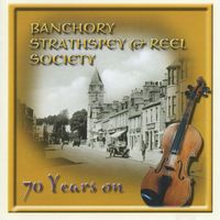 Banchory Strathspey & Reel Society - 70 Years On