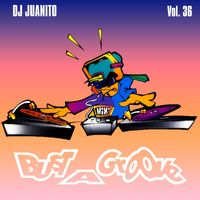 DJ Juanito - Bust A Groove, Vol. 36
