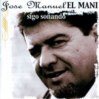 Jose Manuel El Mani - Sigo Soñando