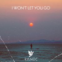 Ranec - I Won't Let You Go
