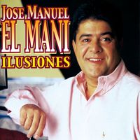 Jose Manuel El Mani - Ilusiones
