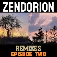 Zendorion - Remixes Episode Two