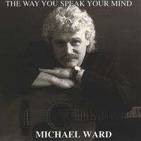 Michael Ward - The Way You Speak Your Mind