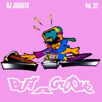 DJ Juanito - Bust A Groove, Vol. 32