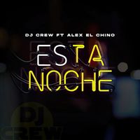 DJ Crew - Esta Noche (feat. Alex El Chino)