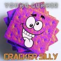 Young Gunner - Cracker Silly (Explicit)