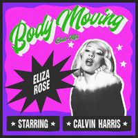 Eliza Rose x Calvin Harris - Body Moving (Club Mix)