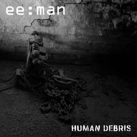 ee:man - Human Debris